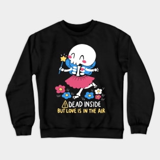 Dead Inside but Love is in the Air Crewneck Sweatshirt